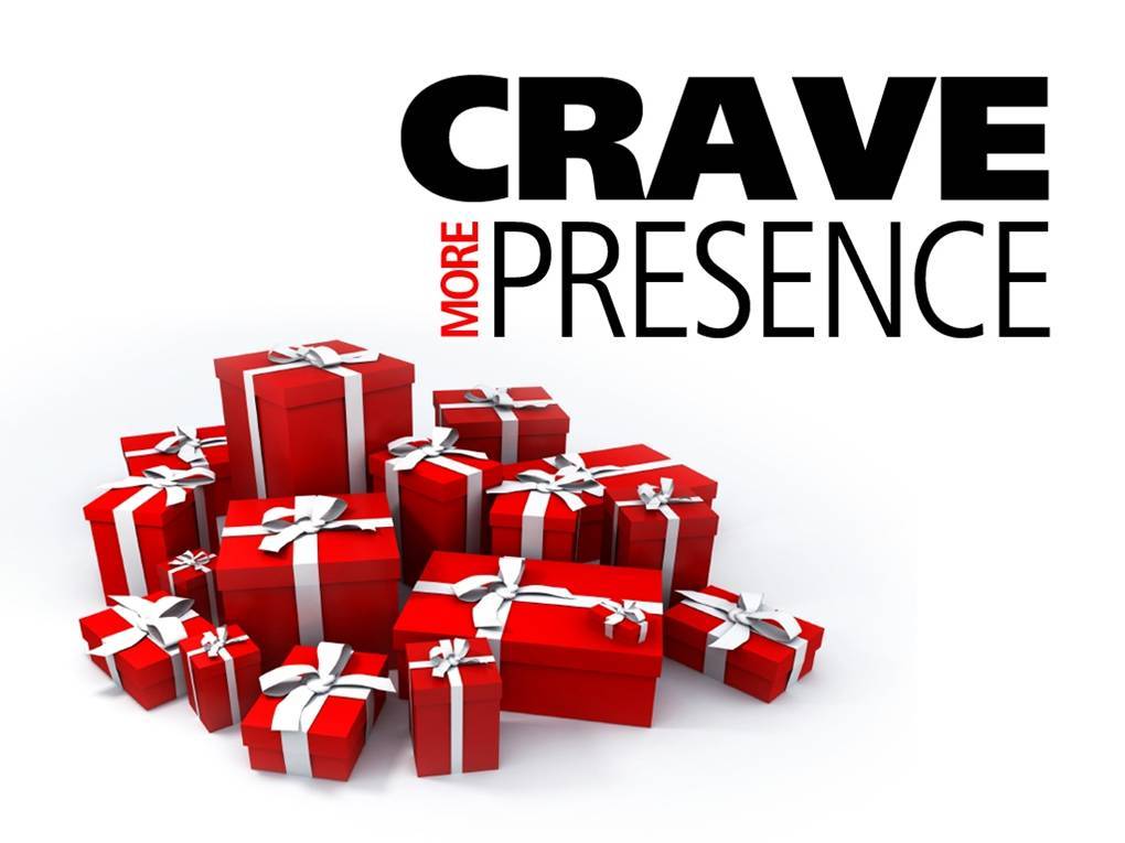 crave more presence